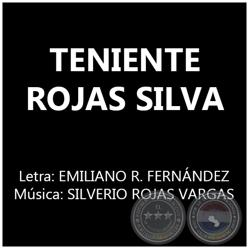 TENIENTE ROJAS SILVA - Música de SILVERIO ROJAS VARGAS